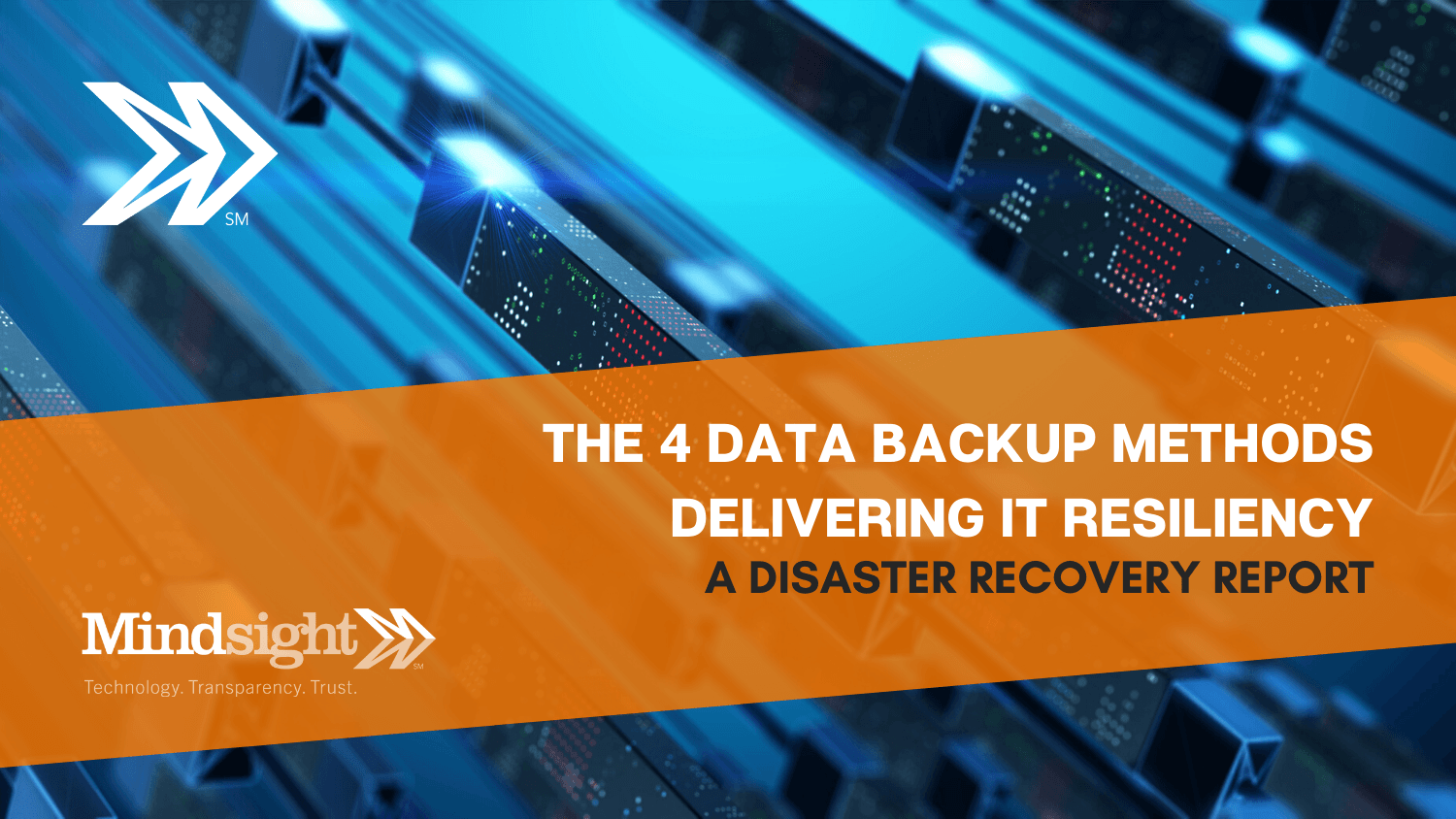 the-four-data-backup-methods-delivering-it-resiliency-a-disaster-recovery-report-mindsight