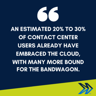 that an estimated 20 to 30 percent of contact center users already have embraced the cloud